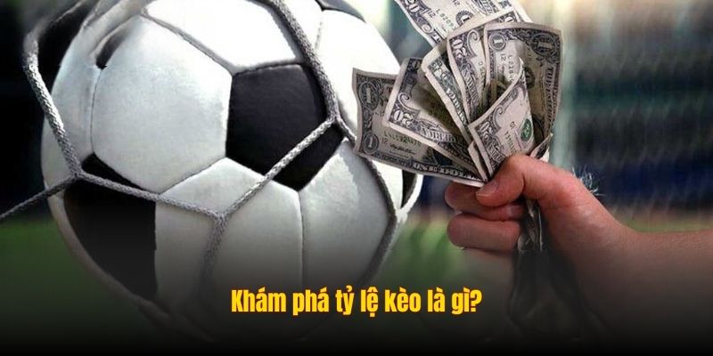 Tỷ Lệ Kèo Là Gì?